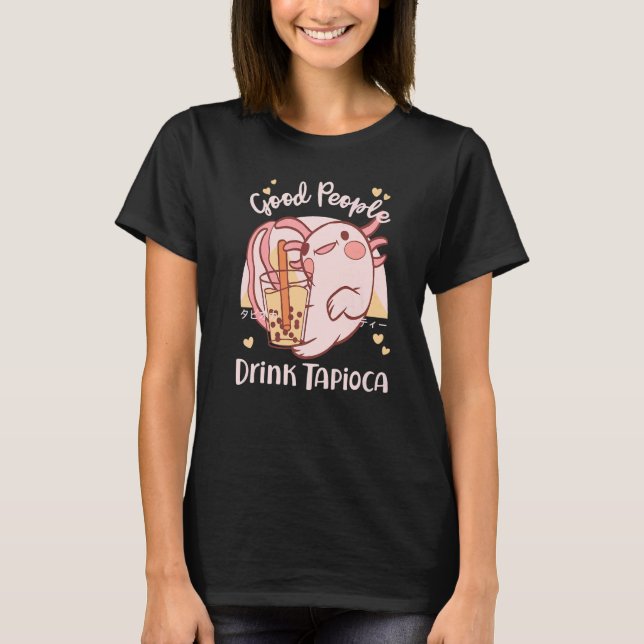 Good People Drink Tapioca Bubble Boba Tea   T-Shirt (Front)