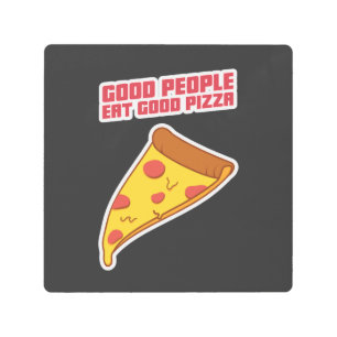 Good People Eat Good Pizza Metal Print