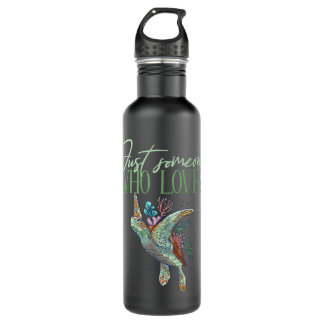 Good Placidity Just Someone Who Loves Sea Turtles Stainless Steel Water Bottle