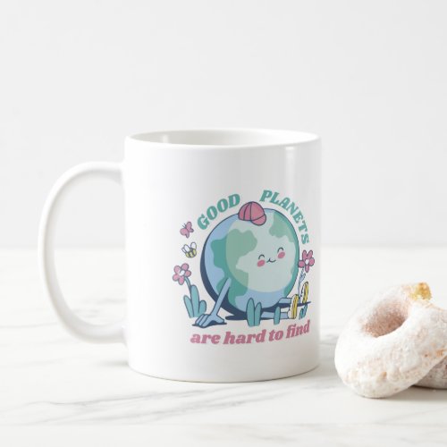 Good Planets Are Hard To Find Earth Day Mug