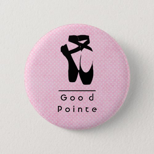 Good Pointe Black Ballet Shoes En Pointe Pinback Button