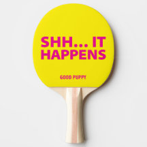GOOD PUPPY Ping Pong . SHH… IT HAPPENS