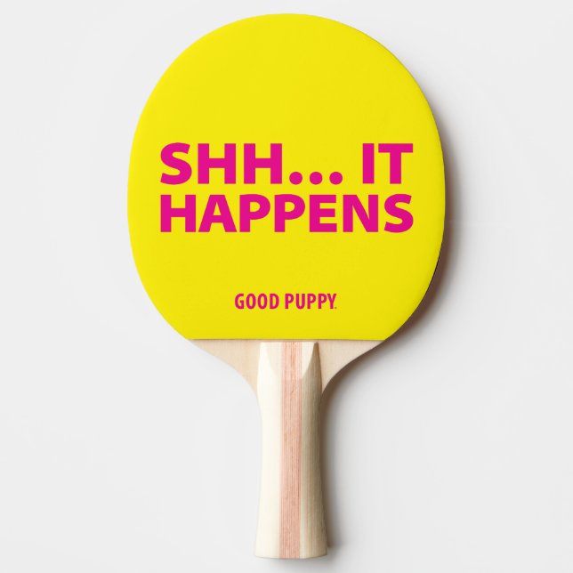 GOOD PUPPY Ping Pong . SHH… IT HAPPENS Ping-Pong Paddle (Front)