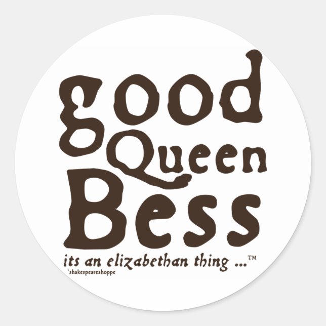Good Queen Bess Classic Round Sticker (Front)