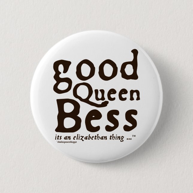 Good Queen Bess Pinback Button (Front)