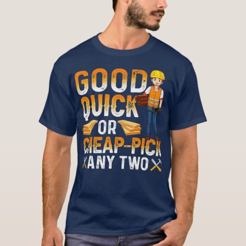 Good Quick Or Cheap Pick Any Two Carpenters  T_Shirt
