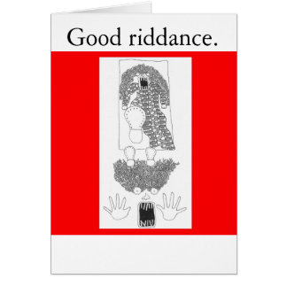 Good riddance. cards