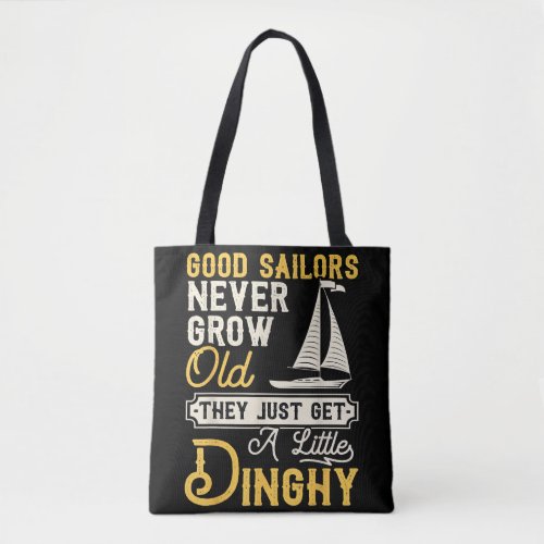 Good Sailors Never Grow Old _ Sailing Sailboat Sai Tote Bag