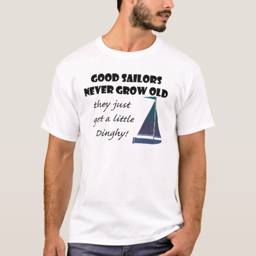 Good Sailors never grown old Fun T_Shirt