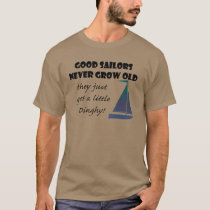 Good Sailors never grown old, Fun T-Shirt Good Sailors never grown old, Fun T-Shirt