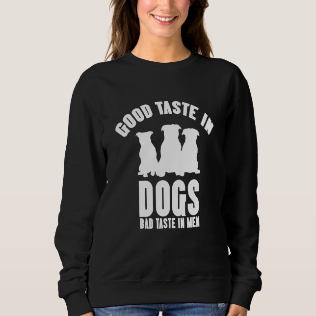 Good Taste In Dogs Bad Taste In Men Dog Womens  2 Sweatshirt (Front)