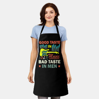 Good Taste In Music Bad Taste In Men Apron