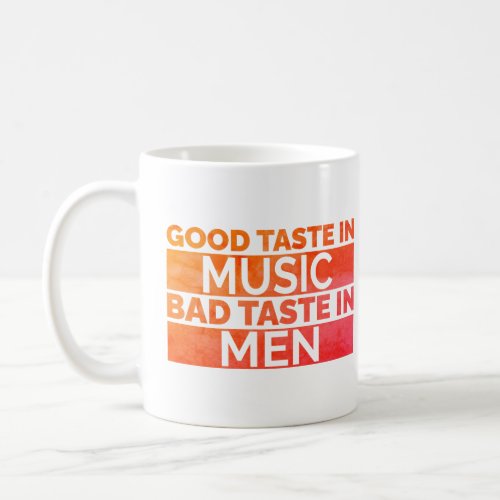 Good Taste In Music Bad Taste In Men Mug