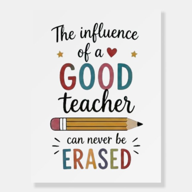 Good Teacher Can Never Be Erased Foam Board (Front)