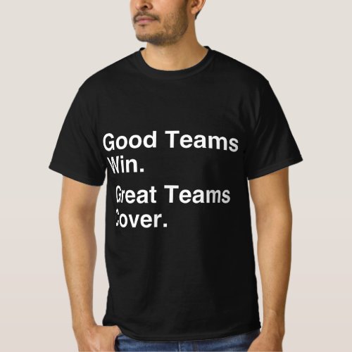 Good Teams Win Great Teams Cover Gambling T_Shirt