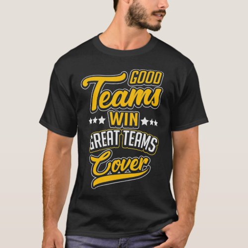 Good Teams Win Great Teams Cover Sports Betting Ga T_Shirt