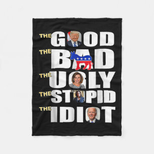 Good The Bad The Ugly The Stupid The Idiot Support Fleece Blanket