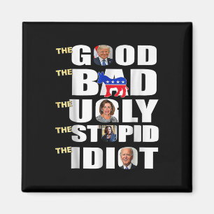Good The Bad The Ugly The Stupid The Idiot Support Magnet
