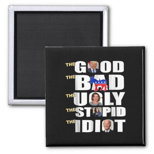 Good The Bad The Ugly The Stupid The Idiot Support Magnet