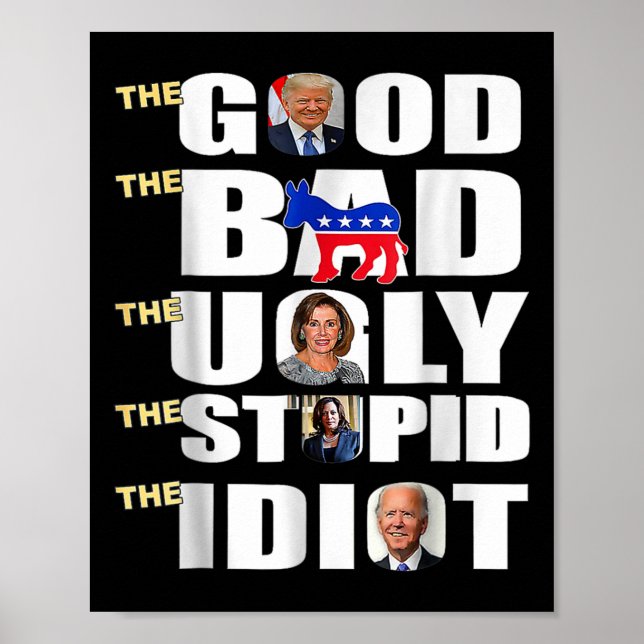 Good The Bad The Ugly The Stupid The Idiot Support Poster (Front)
