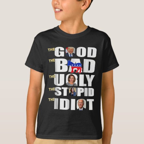 Good The Bad The Ugly The Stupid The Idiot Support T_Shirt