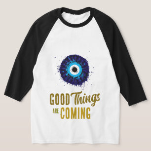 Good things are comimg T-Shirt