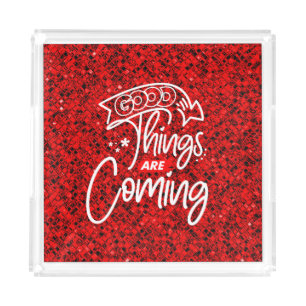 Good Things Are Coming-97489 Acrylic Tray