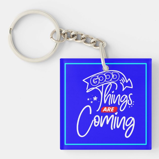 Good Things Are Coming-97489 Keychain (Front)