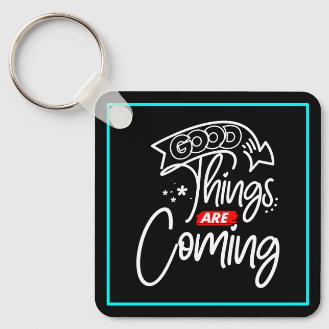 Good Things Are Coming-97489 Keychain (Front)