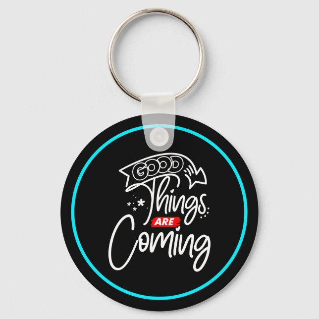 Good Things Are Coming-97489 Keychain (Front)