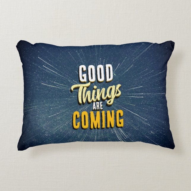 Good Things are Coming Accent Pillow (Front)