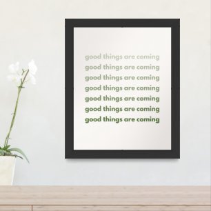Good Things Are Coming Affirmation Poster