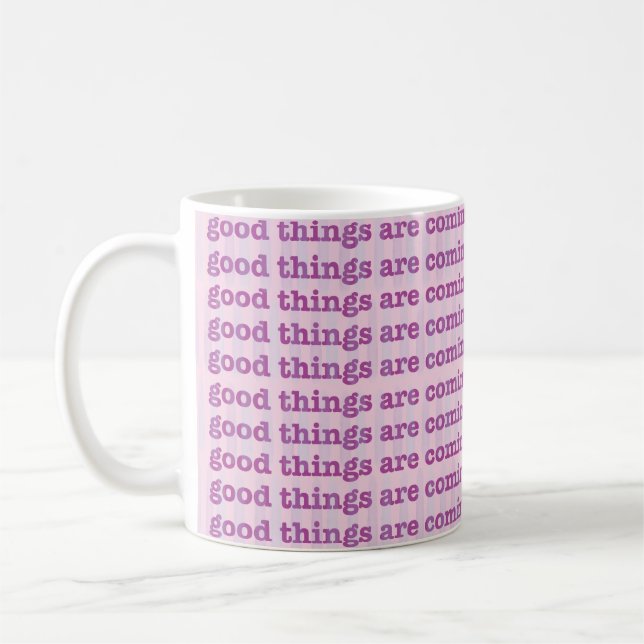 Good Things Are Coming. Coffee Mug (Left)