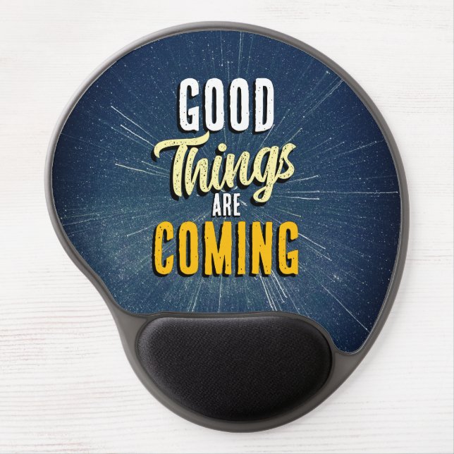 Good Things are Coming Gel Mousepad (Front)