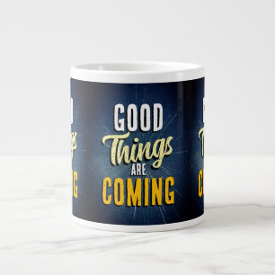 Good Things Are Coming ☀️ Giant Coffee Mug