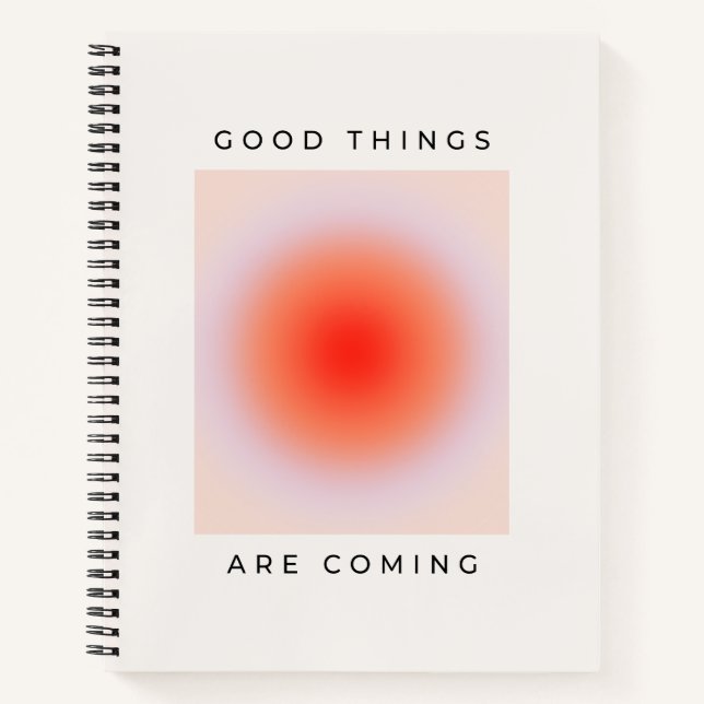 Good Things Are Coming Inspirational Quote Notebook (Front)