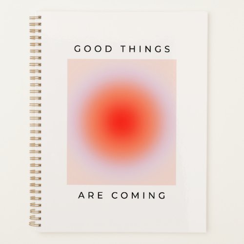 Good Things Are Coming Inspirational Quote Planner