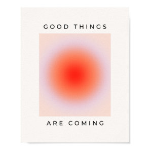 Good Things Are Coming Inspirational Quote Poster