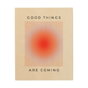 Good Things Are Coming Inspirational Quote Wood Wall Art