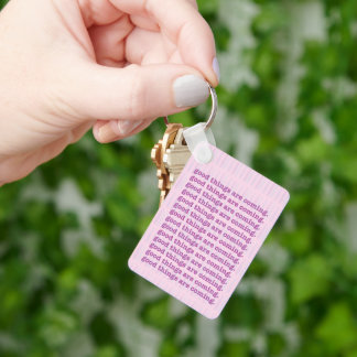 Good Things Are Coming.  Keychain