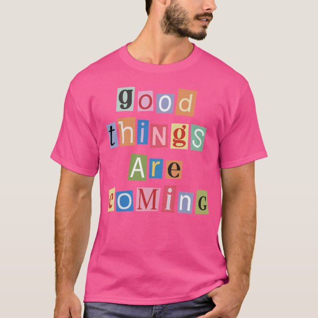 Good Things Are Coming - Magazine Letters T-Shirt (Front)