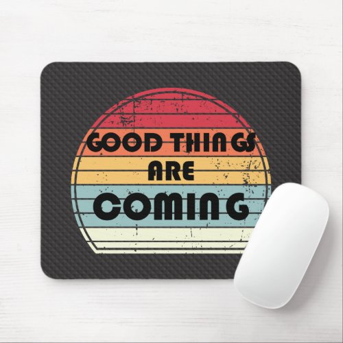 Good things are coming _ Motivation retro sunset Mouse Pad
