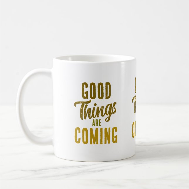 Good Things Are Coming Mug ☀️ (Left)