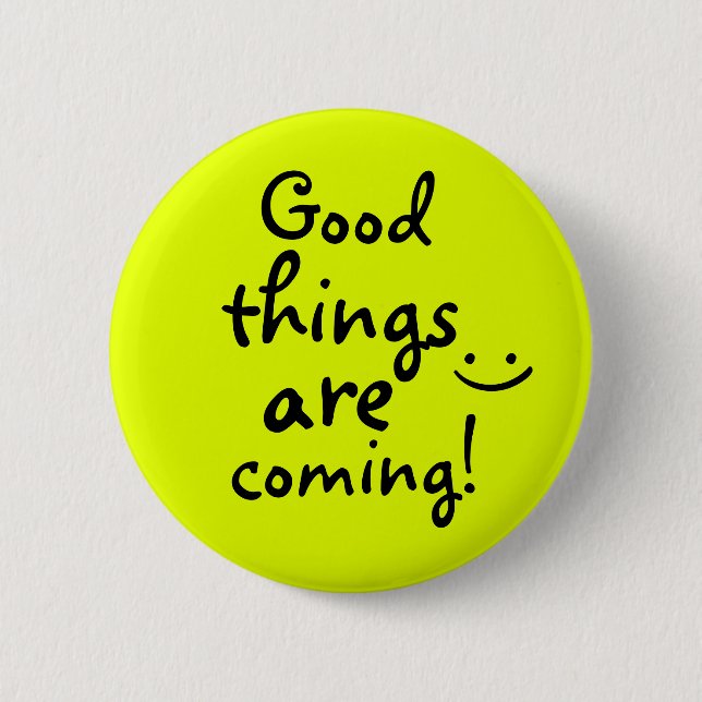 Good things are coming Positive Message Lucky Button (Front)