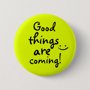 Good things are coming Positive Message Lucky Button