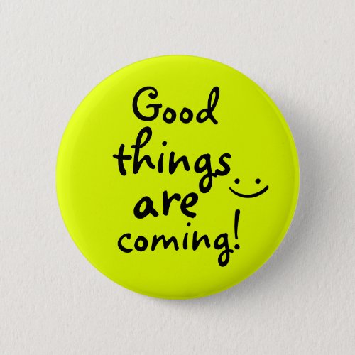 Good things are coming Positive Message Lucky Button
