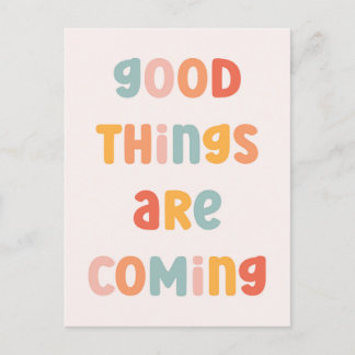 Good Things Are Coming Positive Quote Postcard