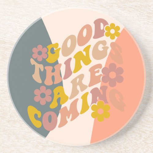 Good Things Are Coming Quote Retro 60s Design Coaster