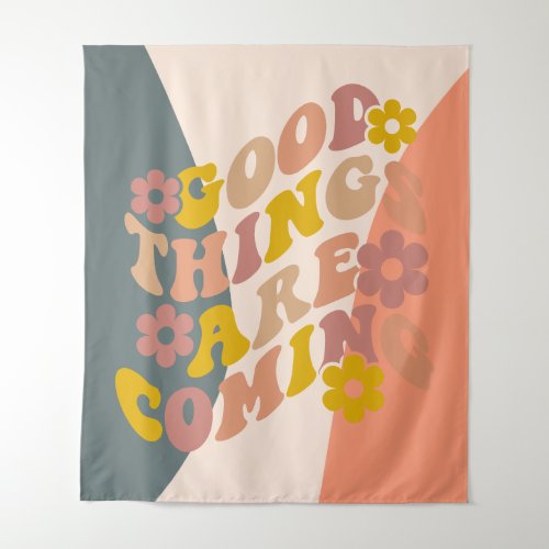 Good Things Are Coming Quote Retro 60s Design Tapestry