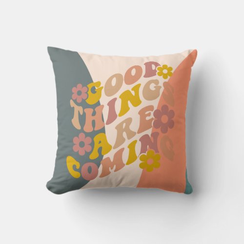 Good Things Are Coming Quote Retro 60s Design Throw Pillow